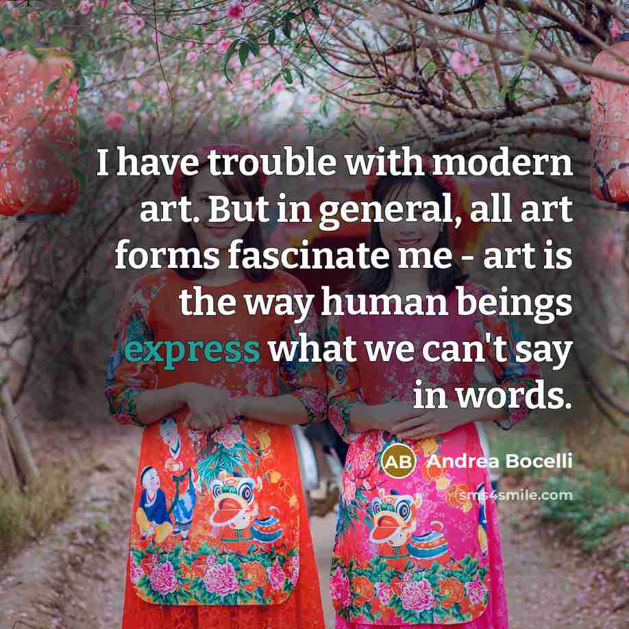 “I have trouble with modern art. But in general, all…” quote by Andrea Bocelli