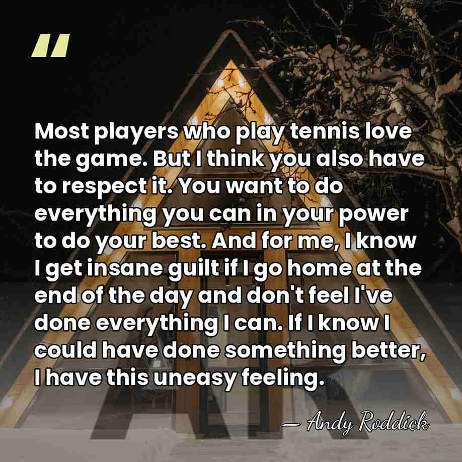 Most players who play tennis love the game. But I think you&hellip; - Andy Roddick