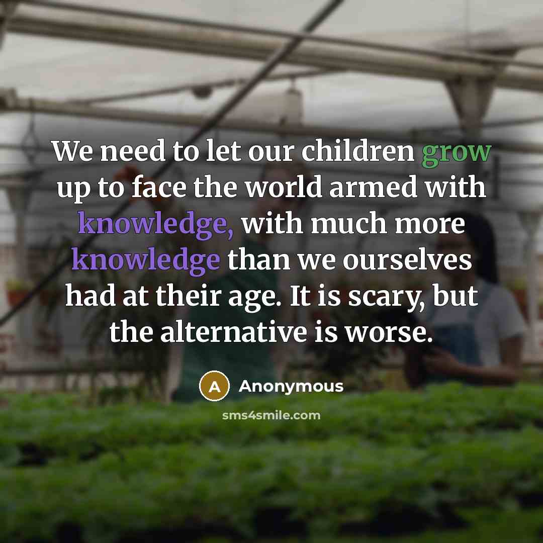“We need to let our children grow up to face…” quote by Anonymous