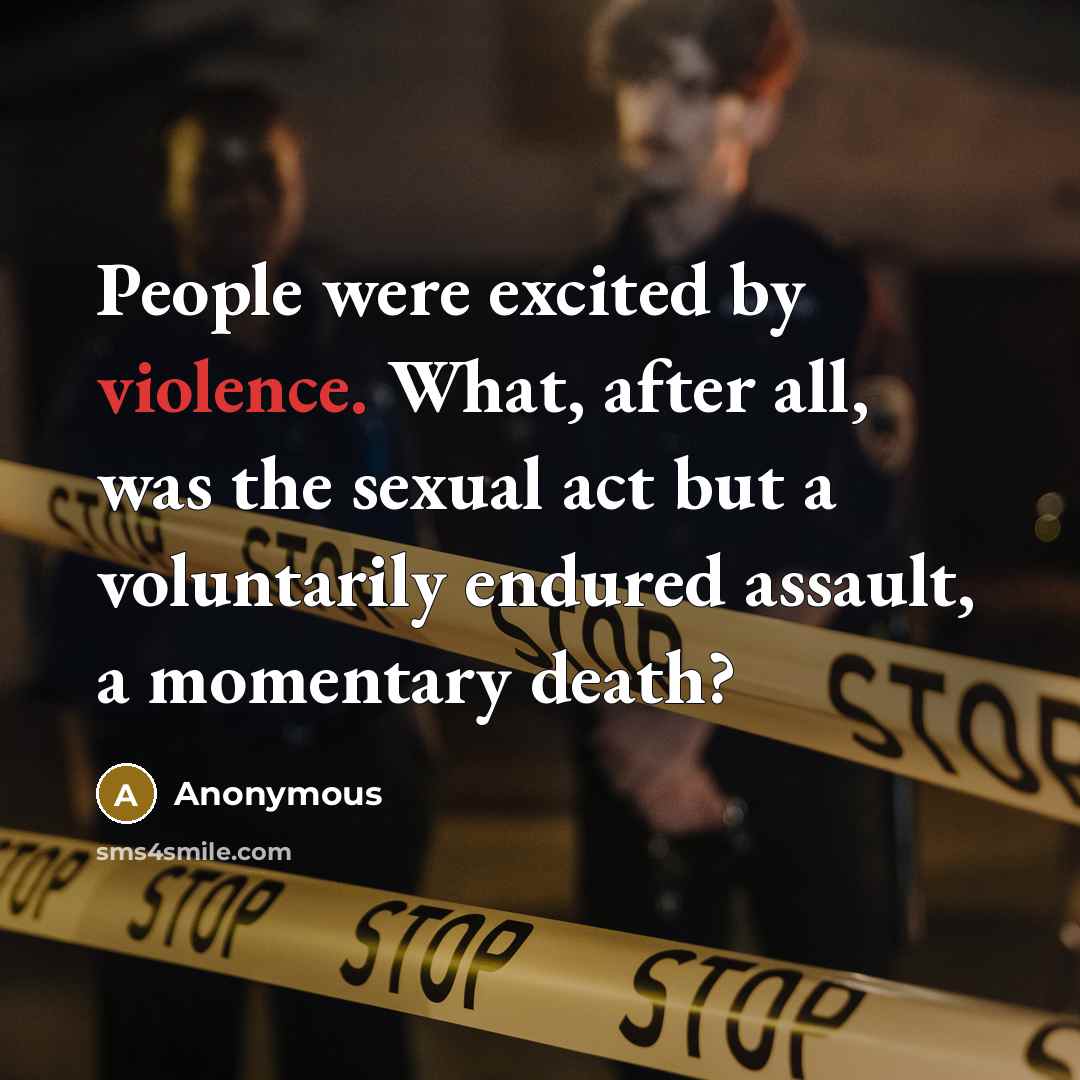“People were excited by violence. What, after all, was the…” quote by Anonymous
