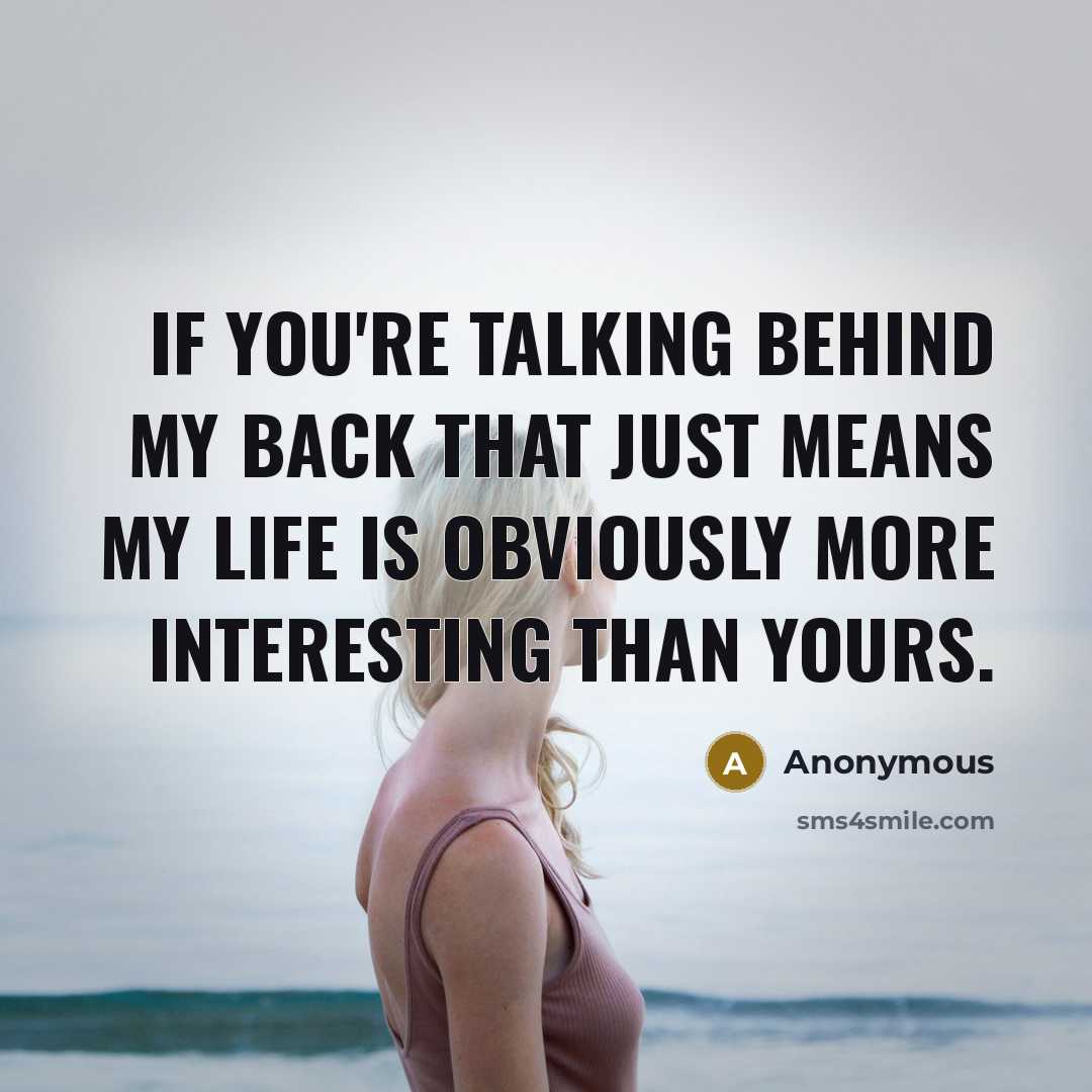 “If you're Talking behind my back that just means my…” quote by Anonymous