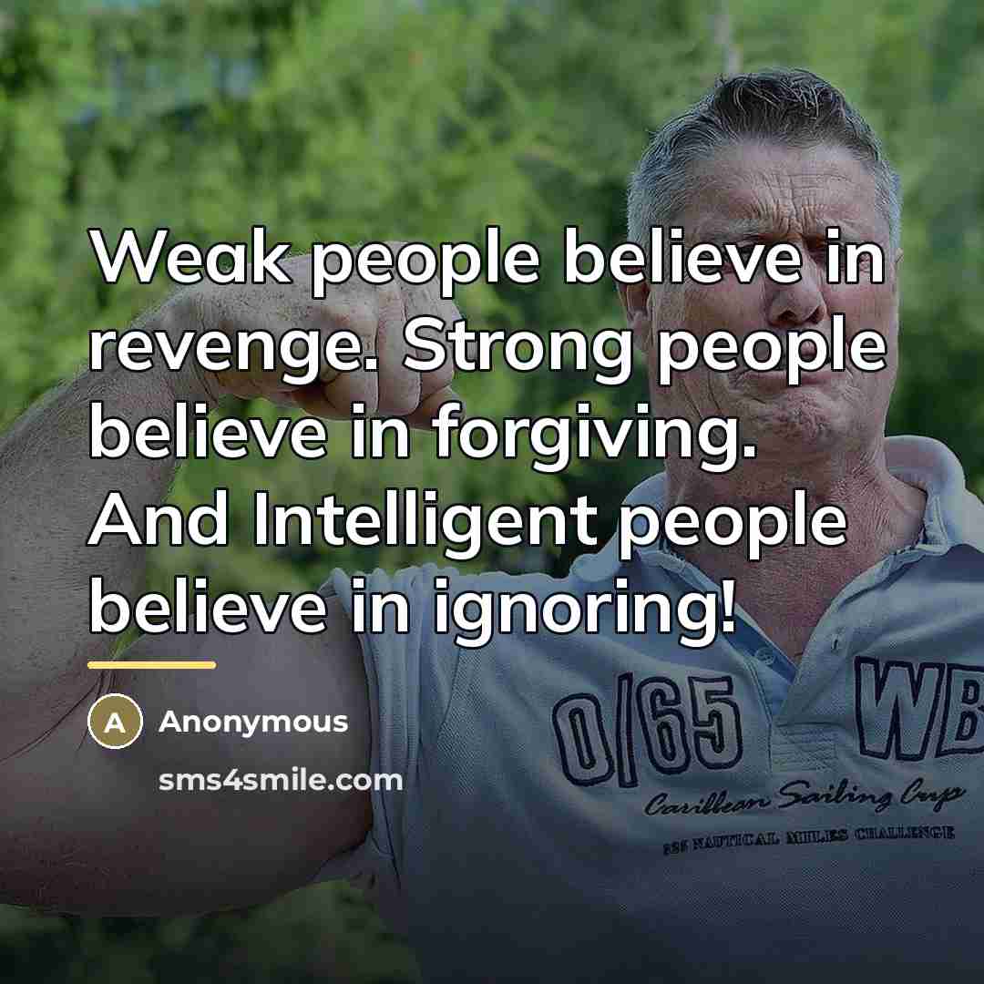 “Weak people believe in revenge. Strong people believe in forgiving.…” quote by Anonymous