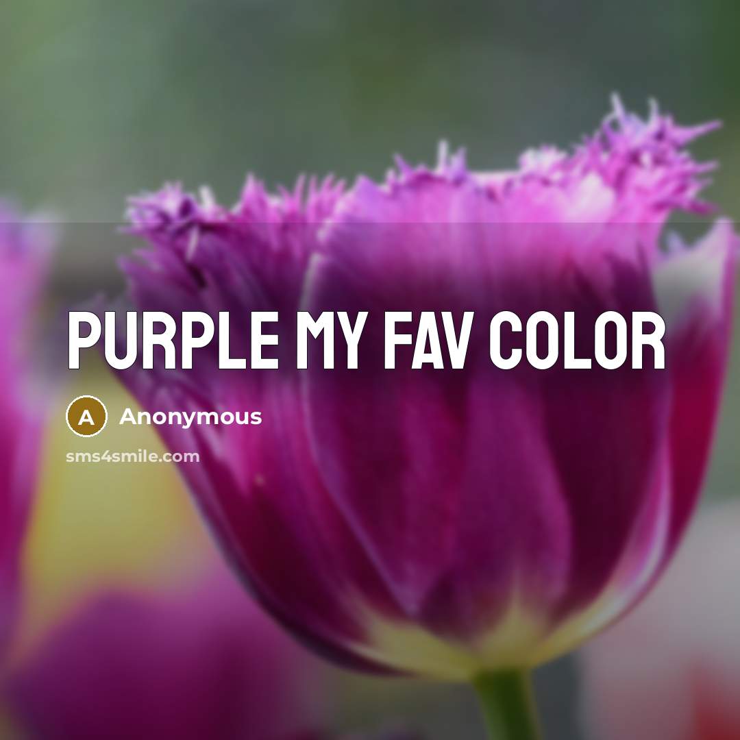 “Purple my fav color” quote by Anonymous