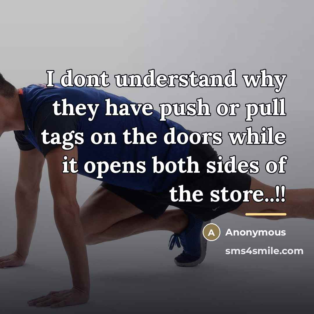 “I dont understand why they have push or pull tags…” quote by Anonymous