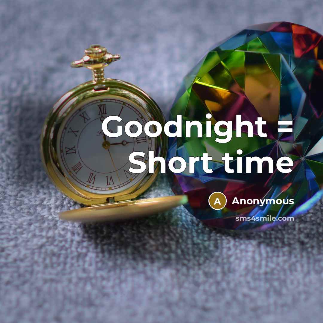“Goodnight = Short time” quote by Anonymous