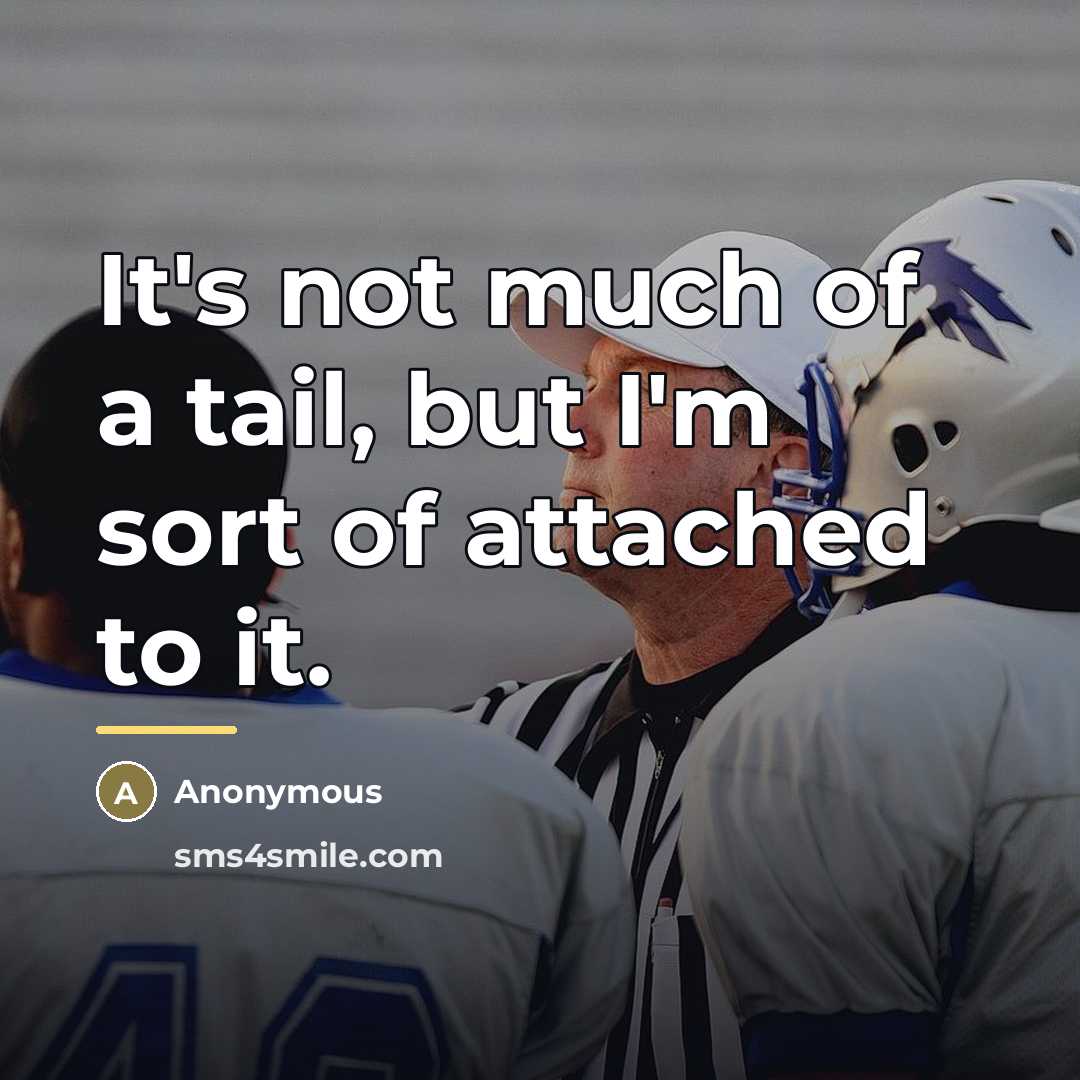 “It's not much of a tail, but I'm sort of…” quote by Anonymous