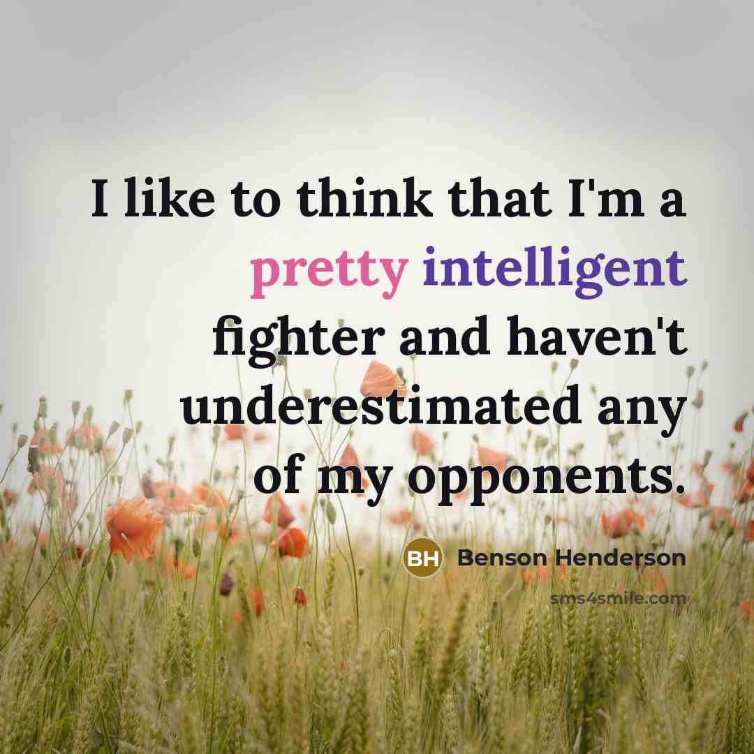 “I like to think that I'm a pretty intelligent fighter…” quote by Benson Henderson