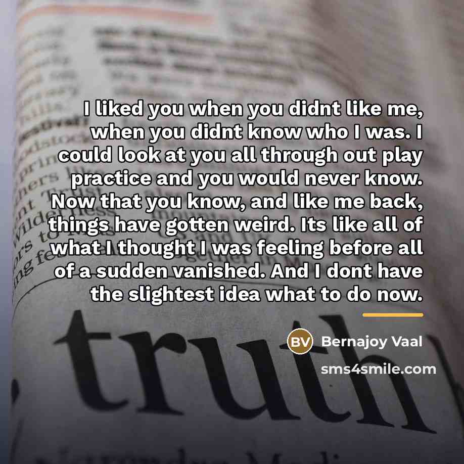 “I liked you when you didnt like me, when you…” quote by Bernajoy Vaal