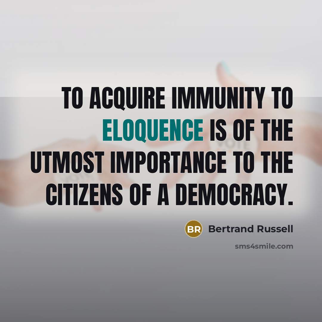 “To acquire immunity to eloquence is of the utmost importance…” quote by Bertrand Russell