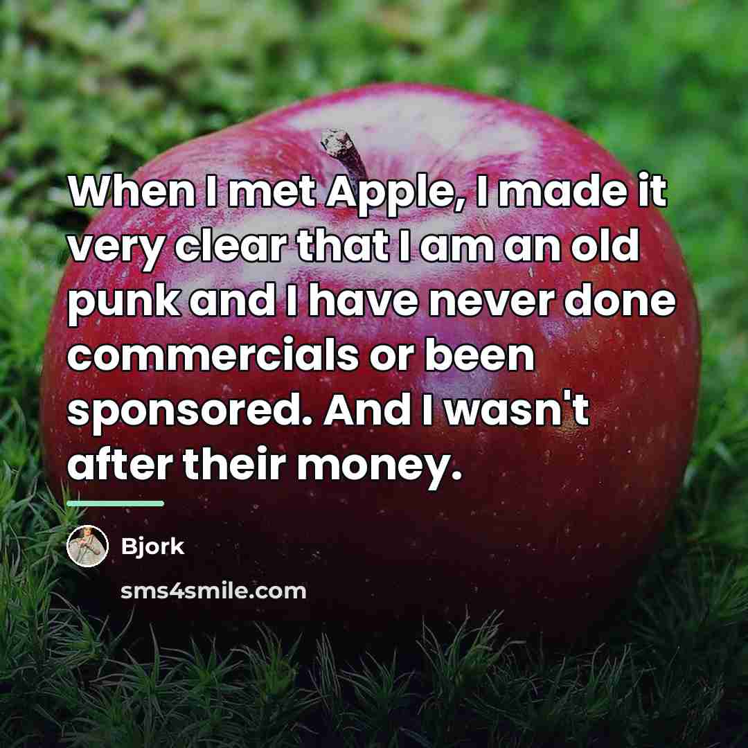 “When I met Apple, I made it very clear that…” quote by Bjork