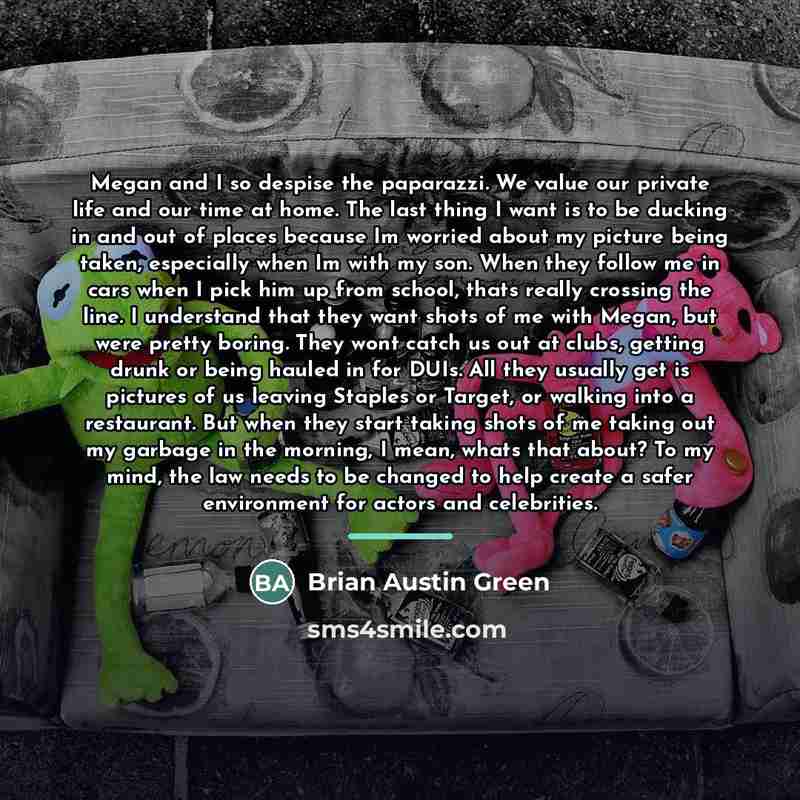 “Megan and I so despise the paparazzi. We value our…” quote by Brian Austin Green