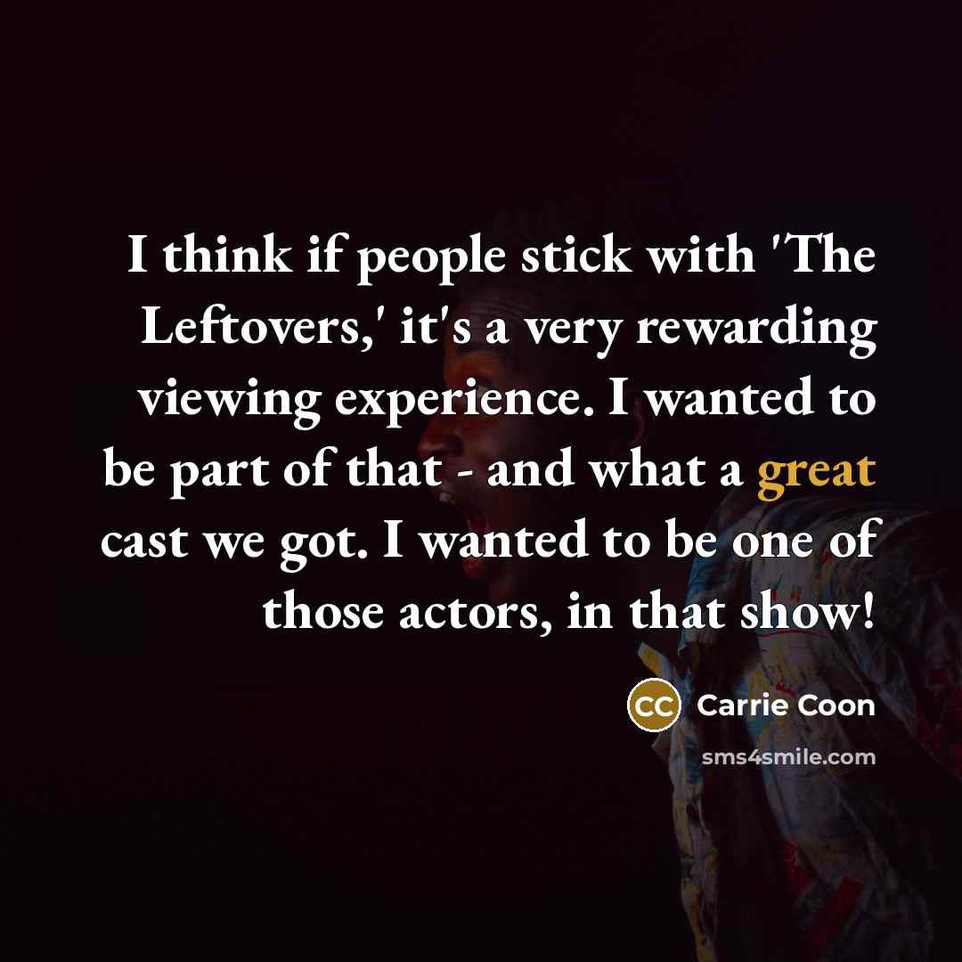 “I think if people stick with 'The Leftovers,' it's a…” quote by Carrie Coon