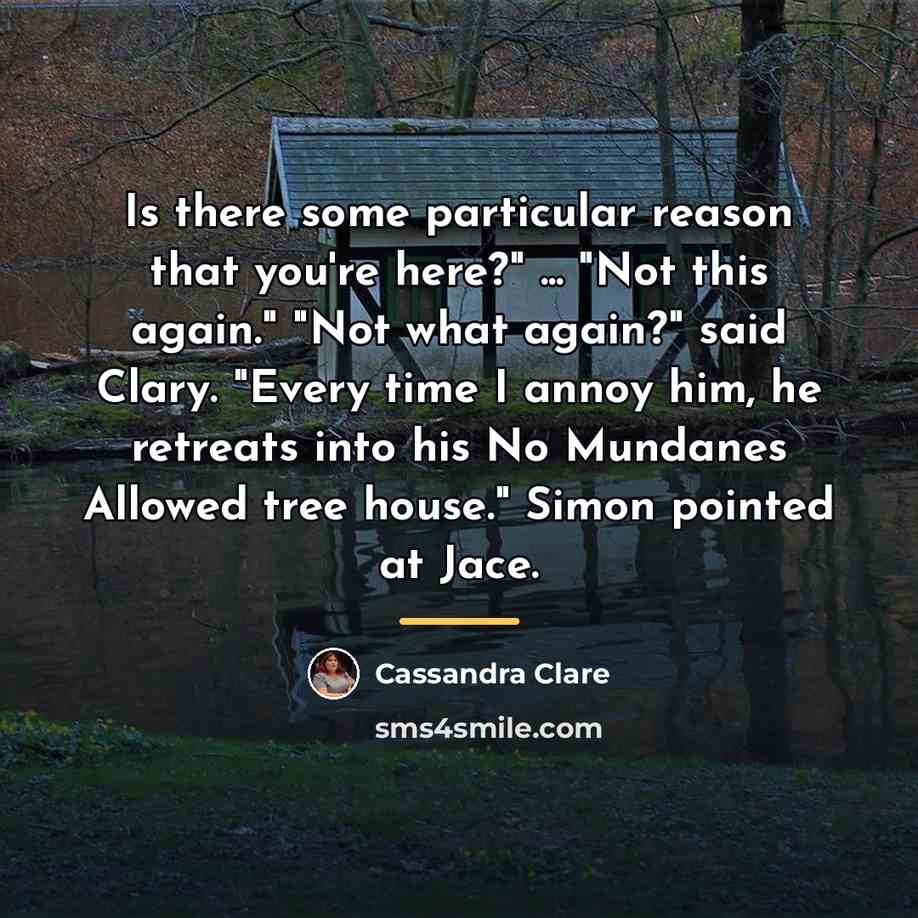 “Is there some particular reason that you're here?" ... "Not…” quote by Cassandra Clare