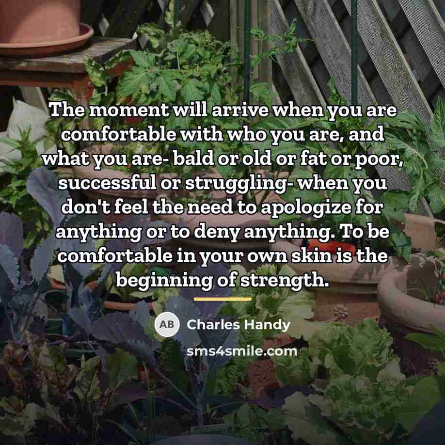 “The moment will arrive when you are comfortable with who…” quote by Charles Handy