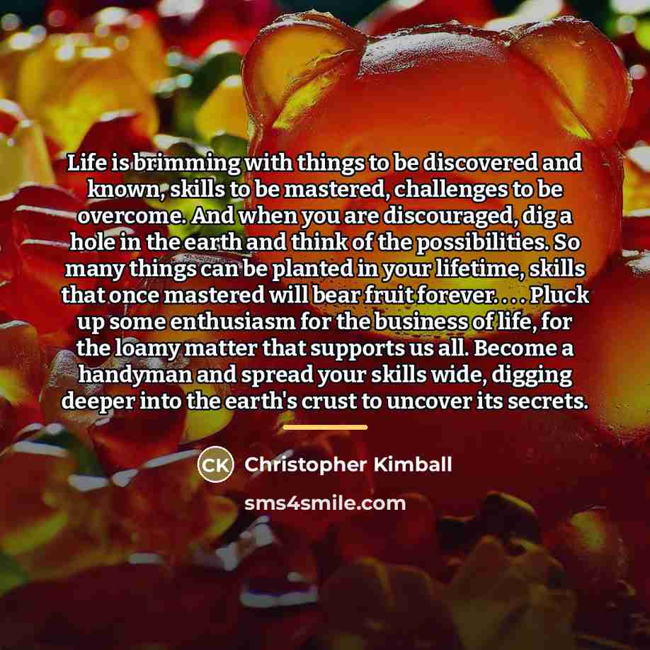 “Life is brimming with things to be discovered and known,…” quote by Christopher Kimball