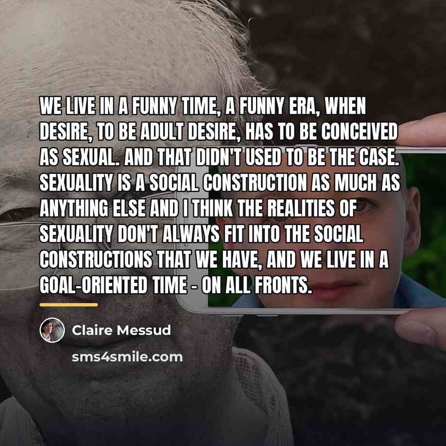 “We live in a funny time, a funny era, when…” quote by Claire Messud