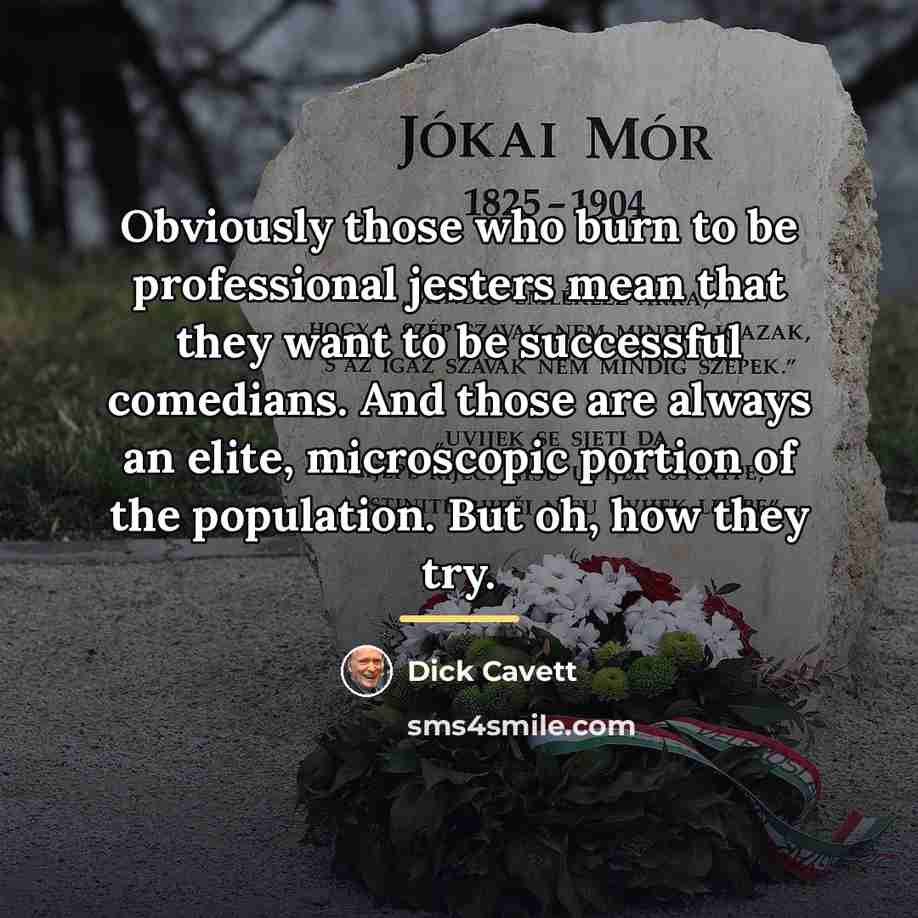 “Obviously those who burn to be professional jesters mean that…” quote by Dick Cavett