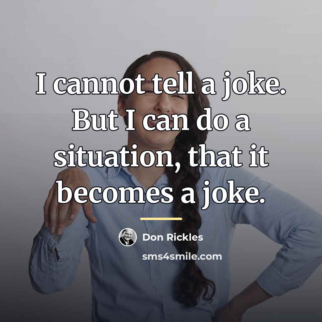 “I cannot tell a joke. But I can do a…” quote by Don Rickles