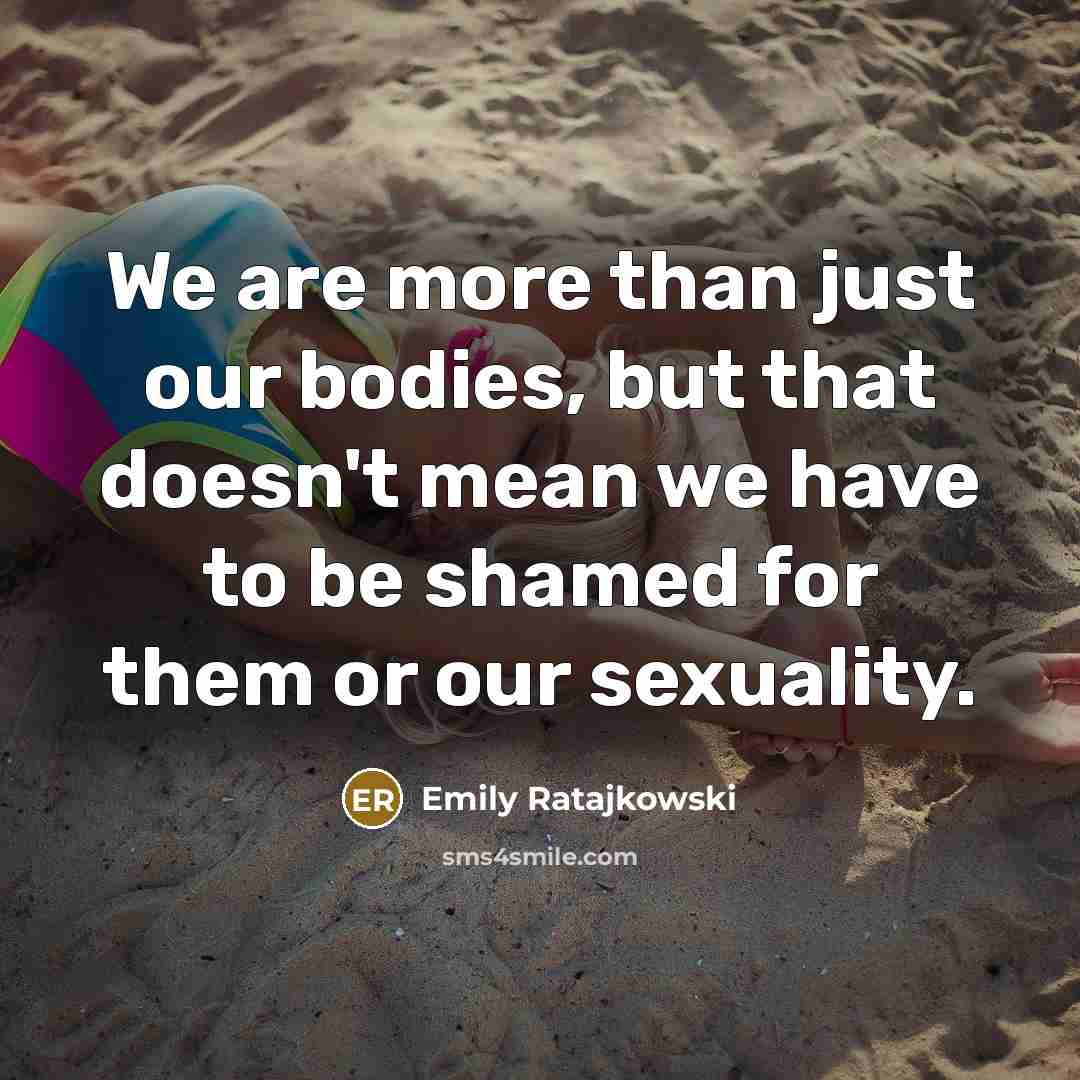 “We are more than just our bodies, but that doesn't…” quote by Emily Ratajkowski