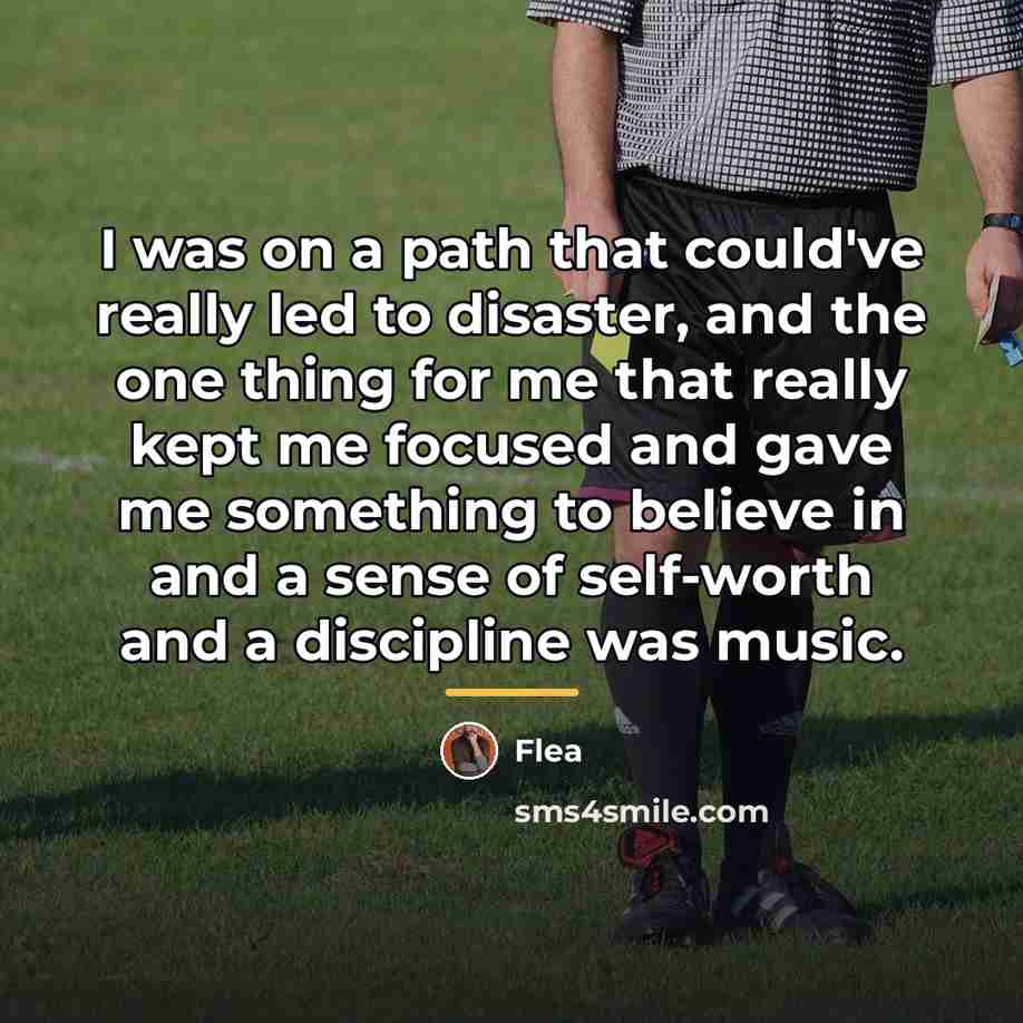 “I was on a path that could've really led to…” quote by Flea