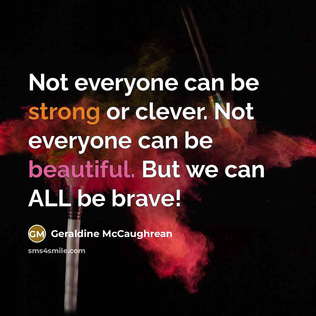 “Not everyone can be strong or clever. Not everyone can…” quote by Geraldine McCaughrean