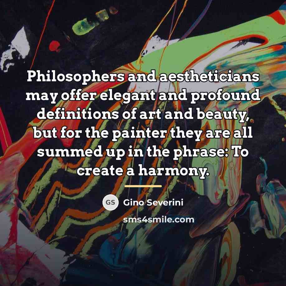 “Philosophers and aestheticians may offer elegant and profound definitions of…” quote by Gino Severini