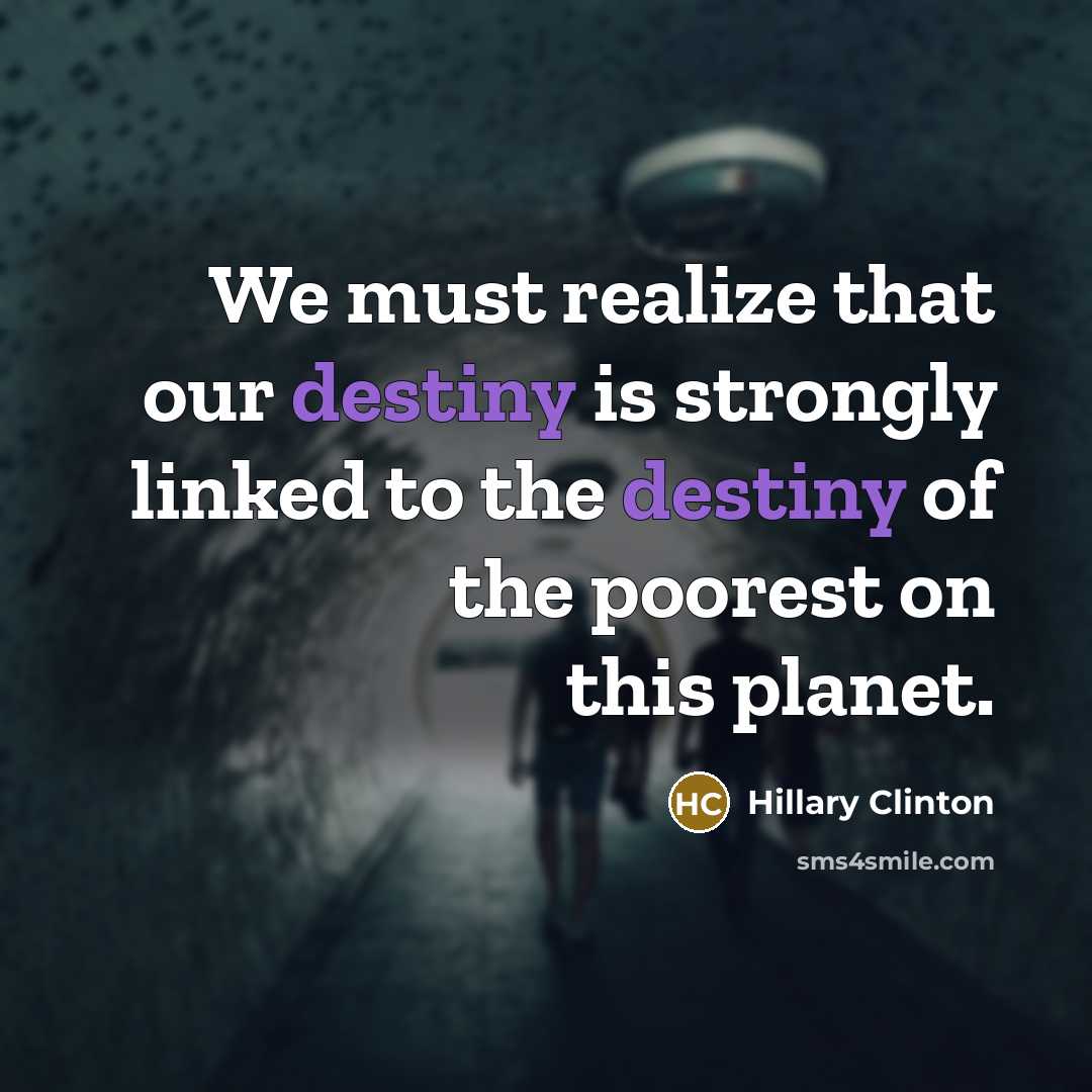 “We must realize that our destiny is strongly linked to…” quote by Hillary Clinton