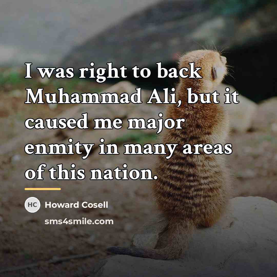 “I was right to back Muhammad Ali, but it caused…” quote by Howard Cosell