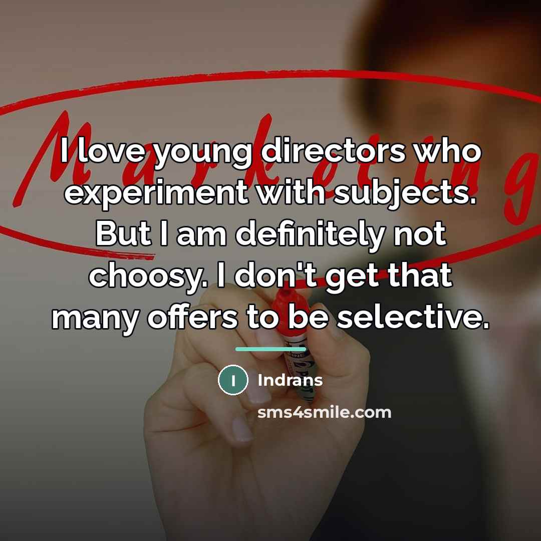 “I love young directors who experiment with subjects. But I…” quote by Indrans