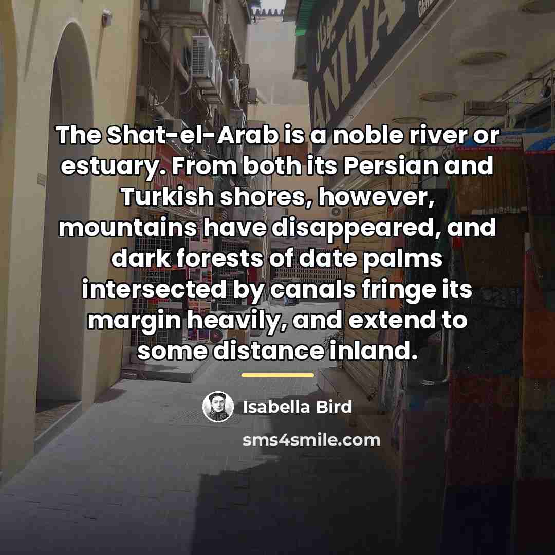 “The Shat-el-Arab is a noble river or estuary. From both…” quote by Isabella Bird