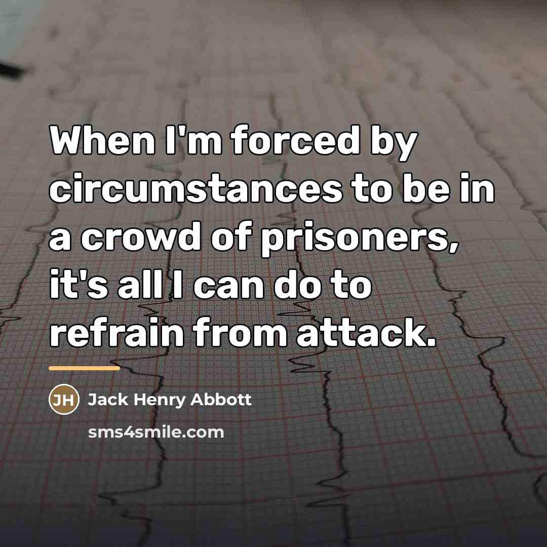 “When I'm forced by circumstances to be in a crowd…” quote by Jack Henry Abbott