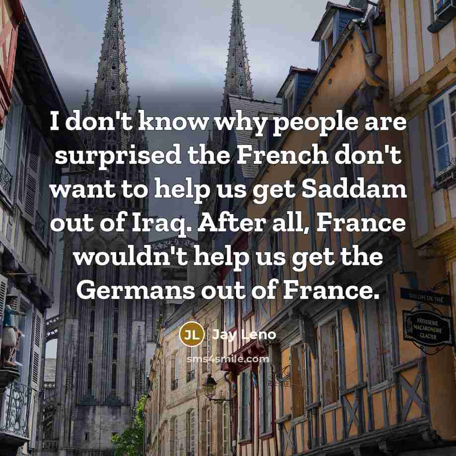 “I don't know why people are surprised the French don't…” quote by Jay Leno