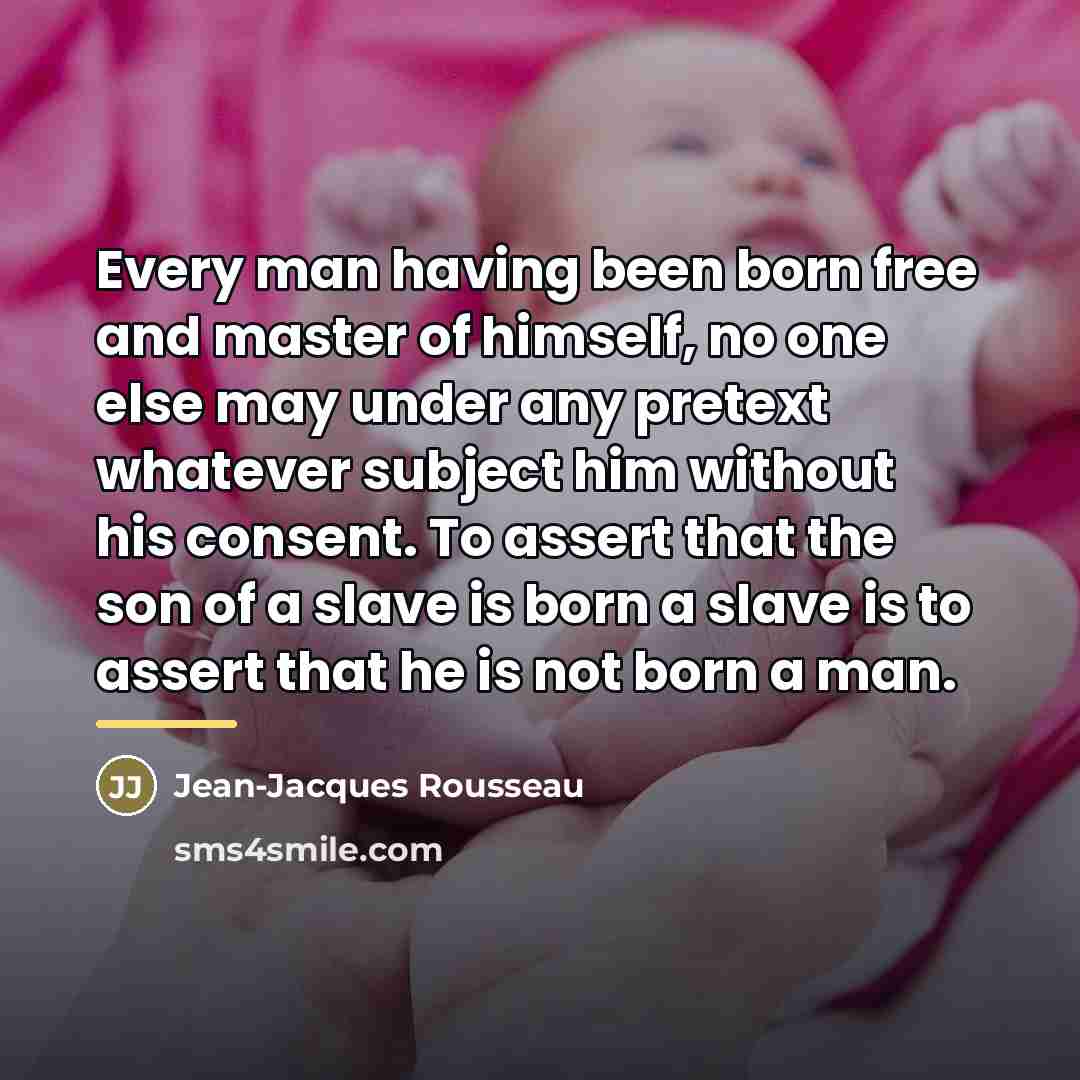 “Every man having been born free and master of himself,…” quote by Jean-Jacques Rousseau