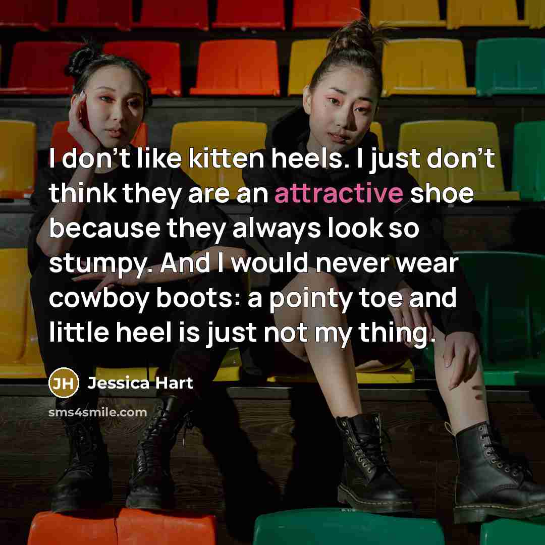 “I don't like kitten heels. I just don't think they…” quote by Jessica Hart