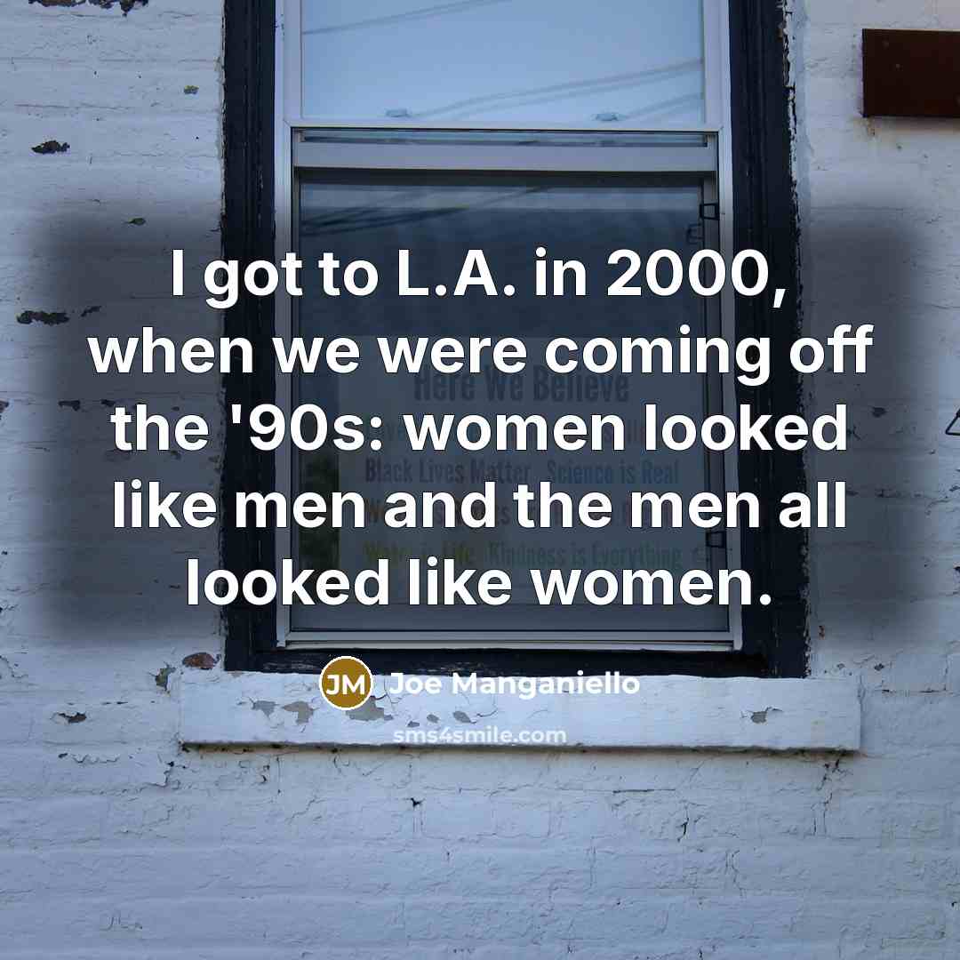 “I got to L.A. in 2000, when we were coming…” quote by Joe Manganiello