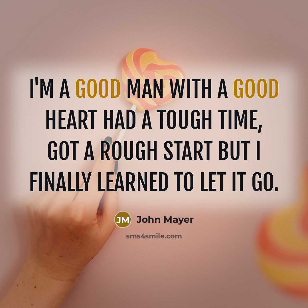 “I'm a good man with a good heart had a…” quote by John Mayer