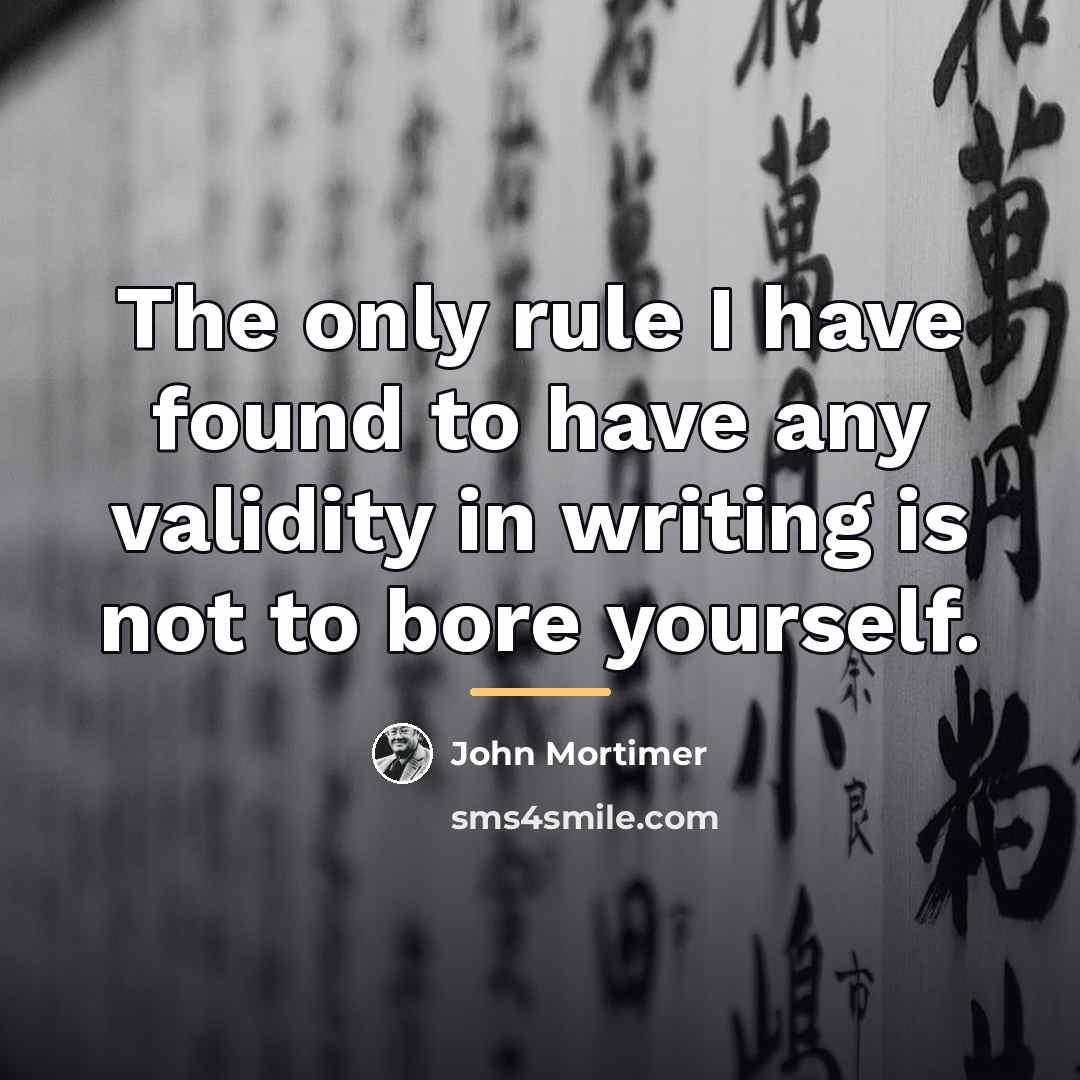 “The only rule I have found to have any validity…” quote by John Mortimer