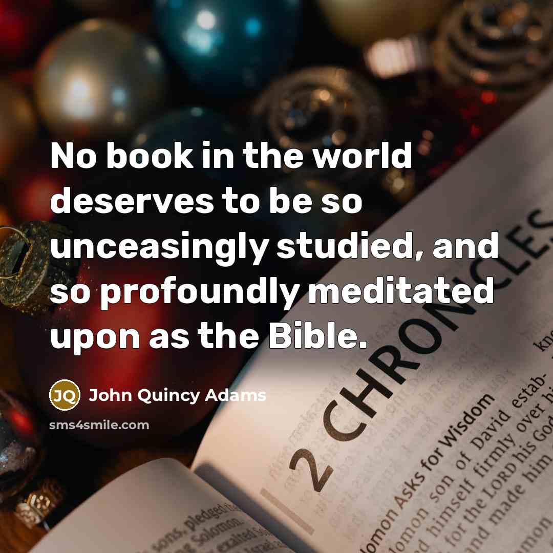 “No book in the world deserves to be so unceasingly…” quote by John Quincy Adams