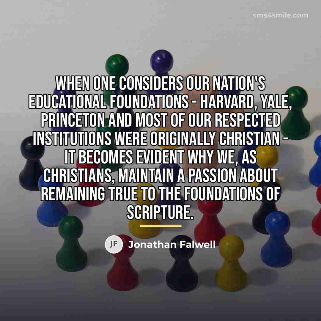 “When one considers our nation's educational foundations - Harvard, Yale,…” quote by Jonathan Falwell