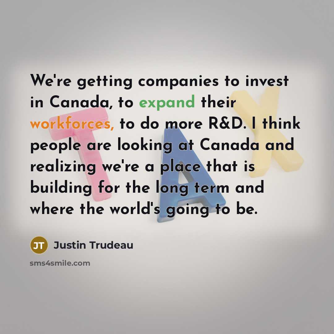 “We're getting companies to invest in Canada, to expand their…” quote by Justin Trudeau