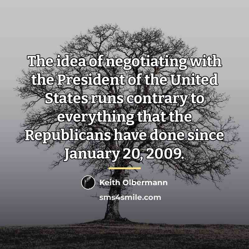 “The idea of negotiating with the President of the United…” quote by Keith Olbermann