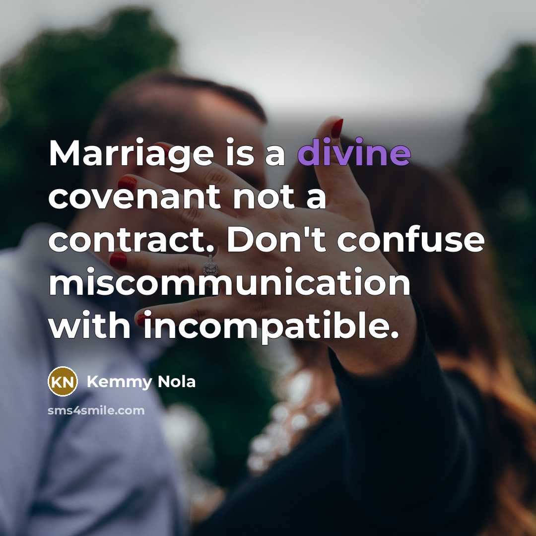 “Marriage is a divine covenant not a contract. Don't confuse…” quote by Kemmy Nola