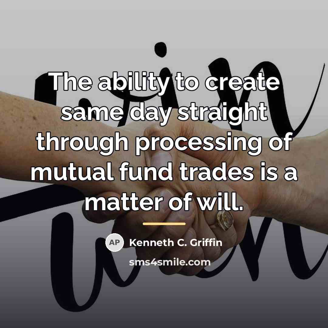 “The ability to create same day straight through processing of…” quote by Kenneth C. Griffin
