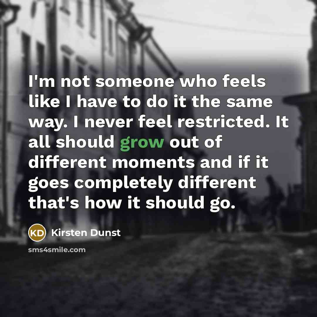 “I'm not someone who feels like I have to do…” quote by Kirsten Dunst