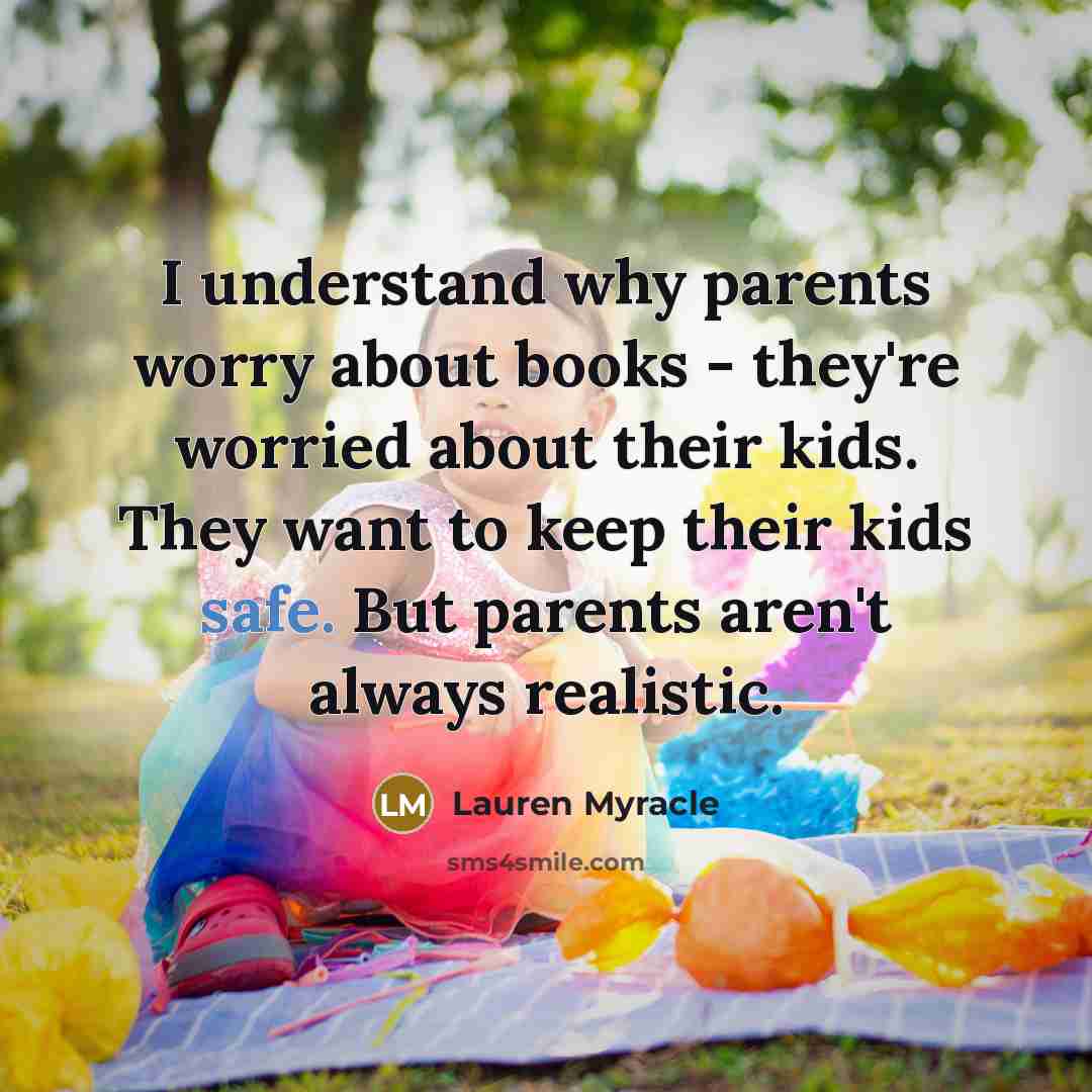 “I understand why parents worry about books - they're worried…” quote by Lauren Myracle