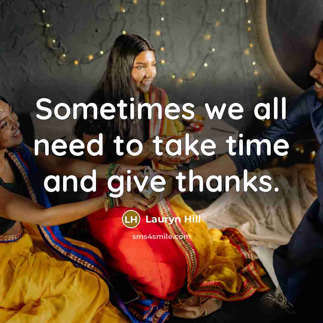 “Sometimes we all need to take time and give thanks.…” quote by Lauryn Hill