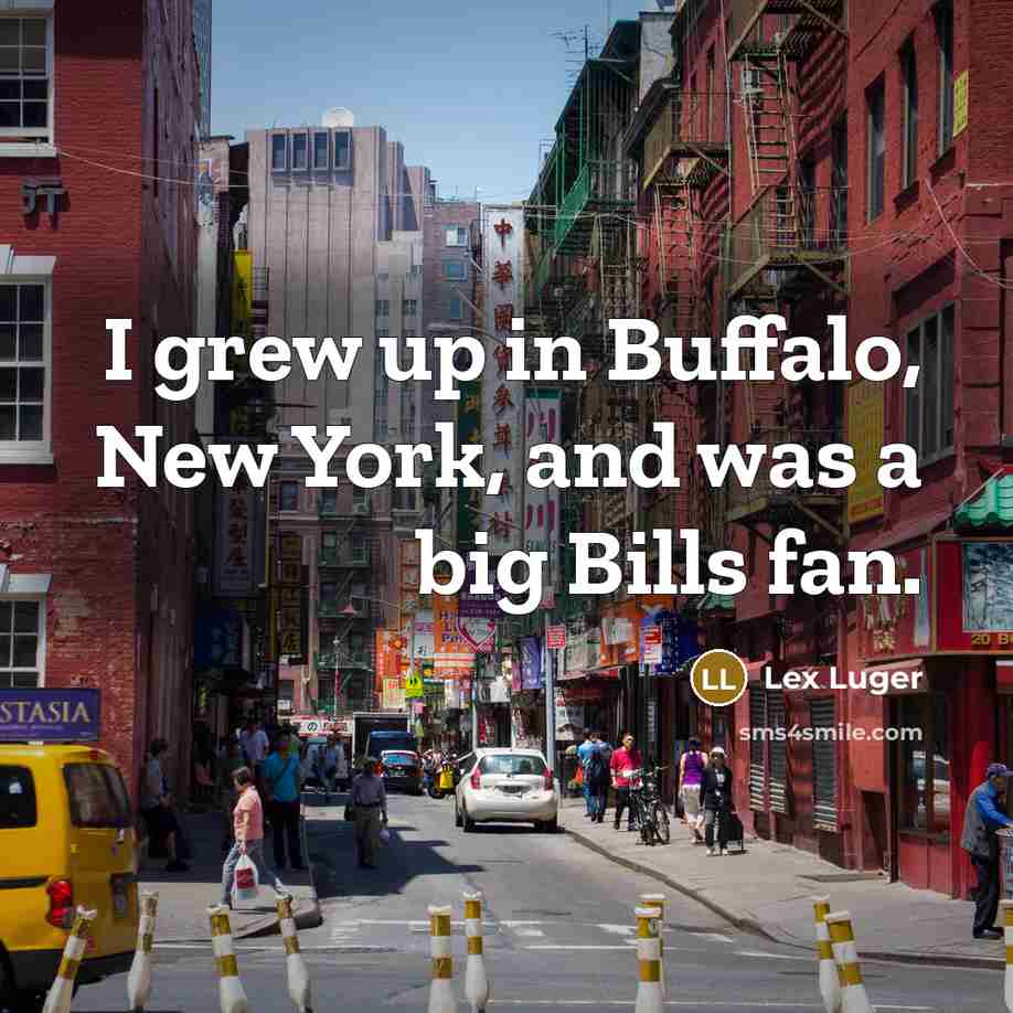 “I grew up in Buffalo, New York, and was a…” quote by Lex Luger