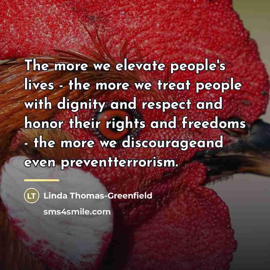 “The more we elevate people's lives - the more we…” quote by Linda Thomas-Greenfield
