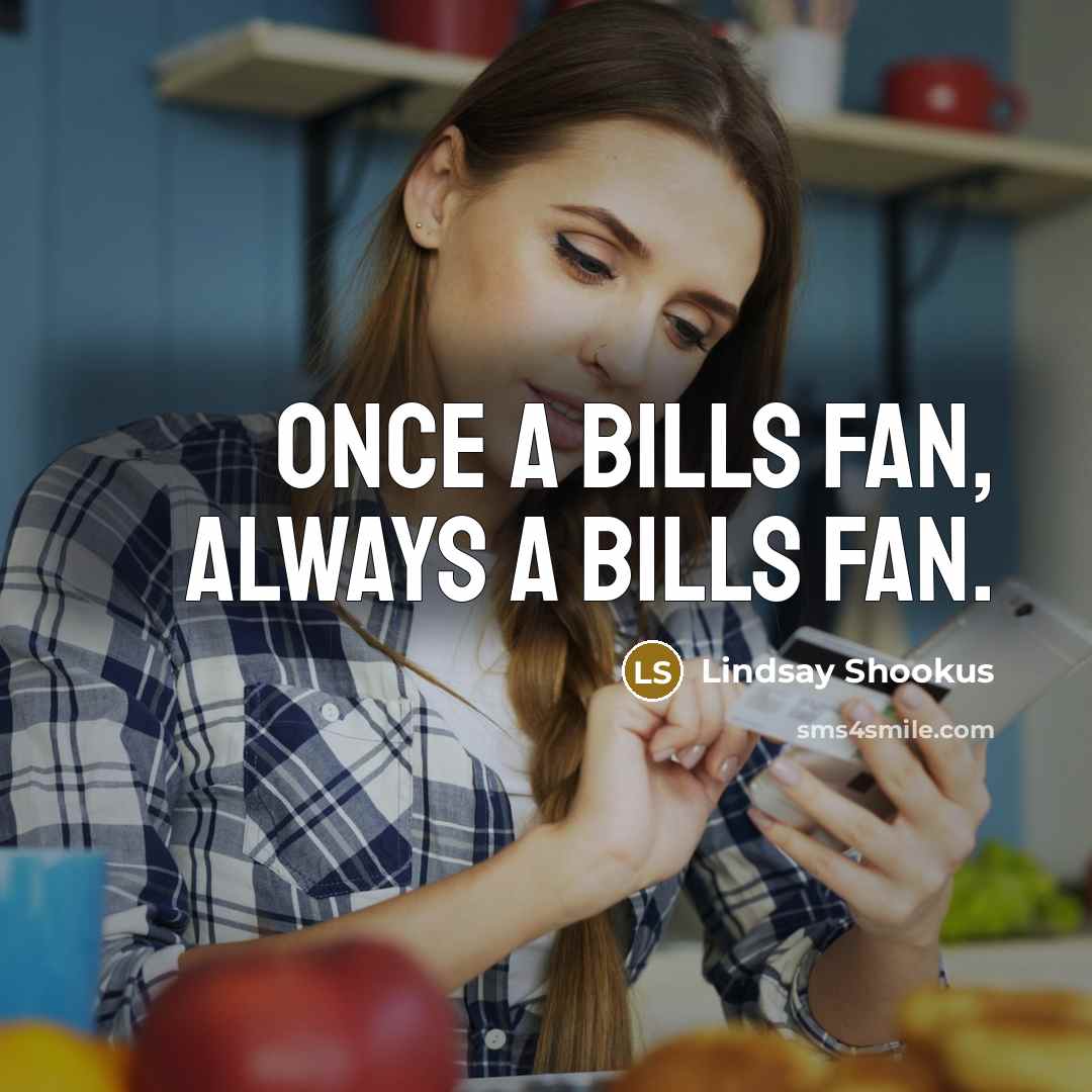 “Once a Bills fan, always a Bills fan.…” quote by Lindsay Shookus