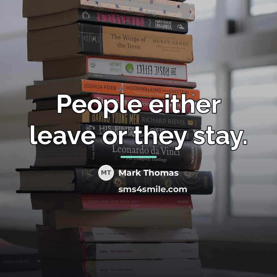 “People either leave or they stay.…” quote by Mark Thomas